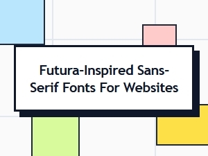 Best Futura-Inspired Sans Serifs for Web Design