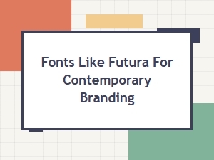 Explore Modern Fonts Like Futura for Branding