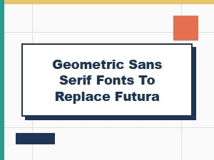 Modern Alternatives to Futura Sans Serif Fonts
